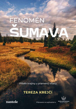 Fenomén Šumava - Příběh krajiny u pramenů Vltavy - Krejčí Tereza Dobiášová