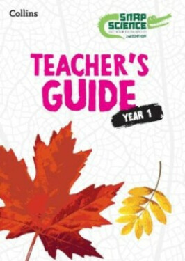 Snap Science Teacher's Guide 1 (2nd Edition) - Allen, David; Beverley Nicola; Hiscock Naomi; Lawrence Liz; Pottle Jules; Seeley, Claire; Sinclair Alex; Turford Bryony