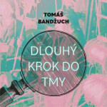 Dlouhý krok do tmy - Tomáš Bandžuch - audiokniha
