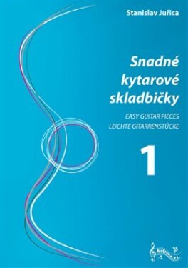 Snadné kytarové skladbičky 1 - Stanislav Juřica