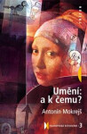 Umění: a k čemu? - Antonín Mokrejš