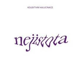 Nejistota - CD - Halucinace Kolektivní