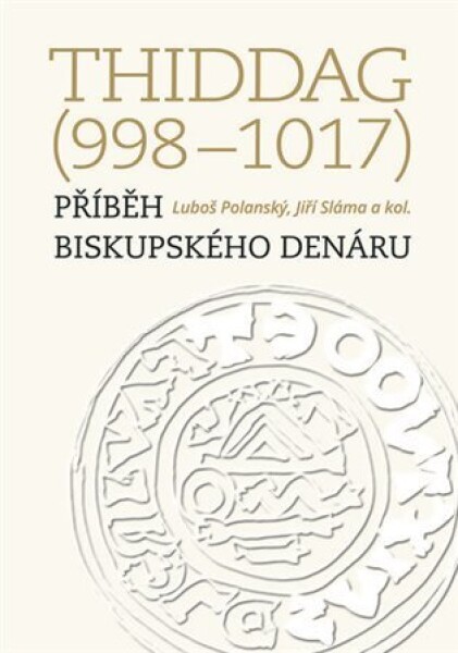 Thiddag (998–1017) - Jiří Sláma, Luboš Polanský, kol.