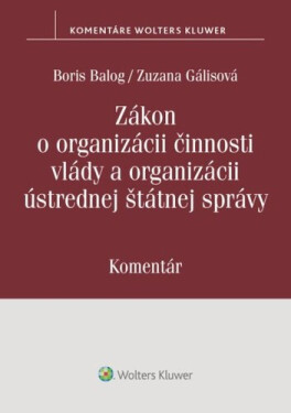 Zákon o organizácii činnosti vlády a organizácii ústrednej štátnej správy - Boris Balog; Zuzana Gálisová