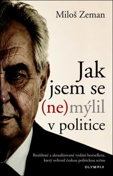 Jak jsem se (ne)mýlil v politice - Miloš Zeman