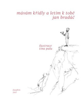 Mávám křídly letím tobě Jan Bradáč