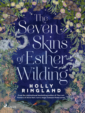 The Seven Skins of Esther Wilding: A sweeping and beautiful novel about the far reaches of sisterly - Holly Ringland