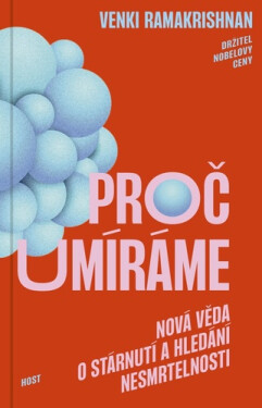 Proč umíráme - Nová věda o stárnutí a hledání nesmrtelnosti - Venki Ramakrishan