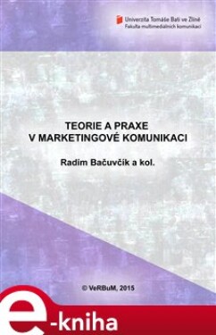Teorie a praxe v marketingové komunikaci - Radim Bačuvčík e-kniha