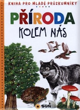 Příroda kolem nás - Dětská ilustrovaná encyklopedie - Eloísa Cancio