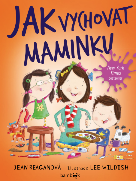 Jak vychovat maminku - Lee Wildish, Jean Reaganová