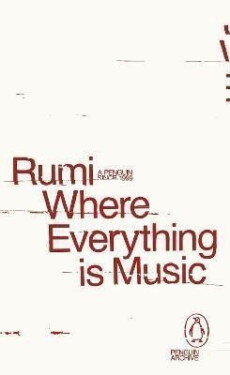 Where Everything is Music - Rumi