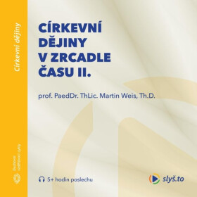 Církevní dějiny v zrcadle času II. - Martin Weis
