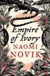 The Empire of Ivory - Naomi Noviková