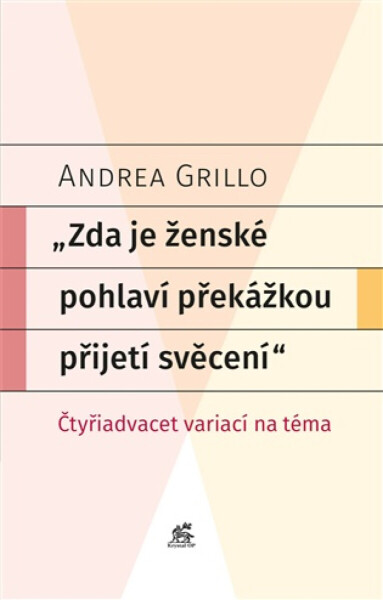 Zda je ženské pohlaví překážkou přijetí svěcení - Andrea Grillo