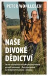 Naše divoké dědictví Naše Peter Wohlleben