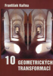 Deset geometrických transformací - František Kuřina