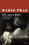 Tělo, smrt a ďábel v romantické literatuře - Mario Praz