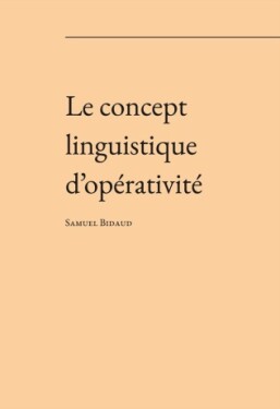 Le concept linguistique d’opérativité - Samuel Henri Bidaud - e-kniha