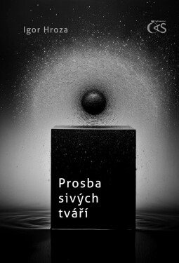 Prosba sivých tváří - Igor Hroza