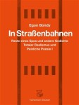 In Strassenbahnen - Reste eines Epos und andere Gedichte Totaler Realismus und Peinliche Poesie I - Egon Bondy