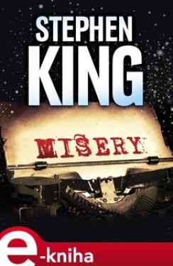 Misery - Stephen King e-kniha