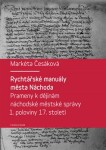 Rychtářské manuály města Náchoda Markéta Češáková