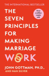 The Seven Principles For Making Marriage Work, 1. vydání - John Mordecai Gottman