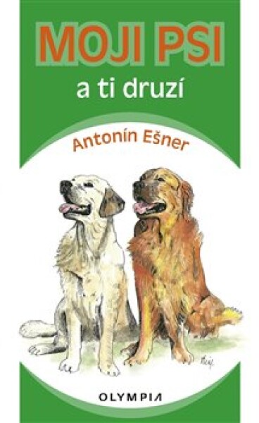 Moji psi ti druzí Antonín Ešner