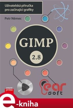 GIMP 2.8 - Uživatelská příručka pro začínající grafiky - Petr Němec e-kniha