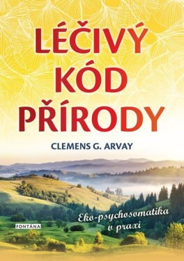 Léčivý kód přírody Clemens Arvay