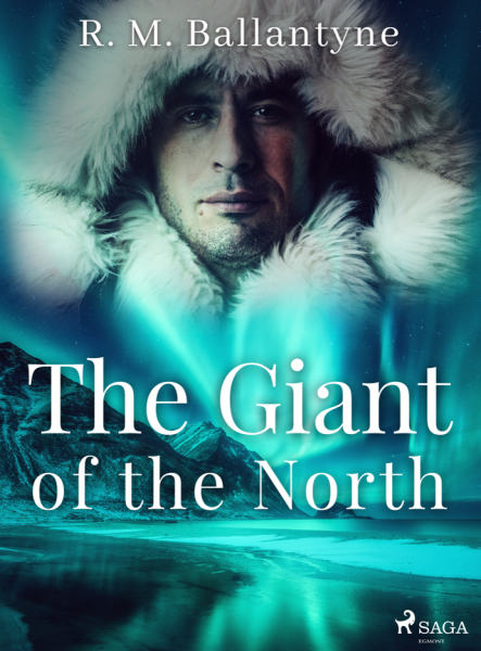 The Giant of the North - R. M. Ballantyne