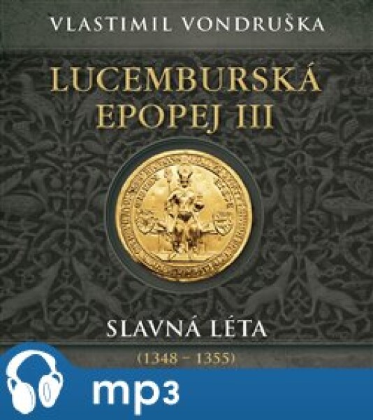 Lucemburská epopej III Slavná léta (1348-1355) Vlastimil Vondruška