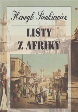 Listy z Afriky - Henryk Sienkiewicz