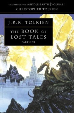 History of Middle-Earth 01: The Book of Lost Tales 1 - John Ronald Reuel Tolkien