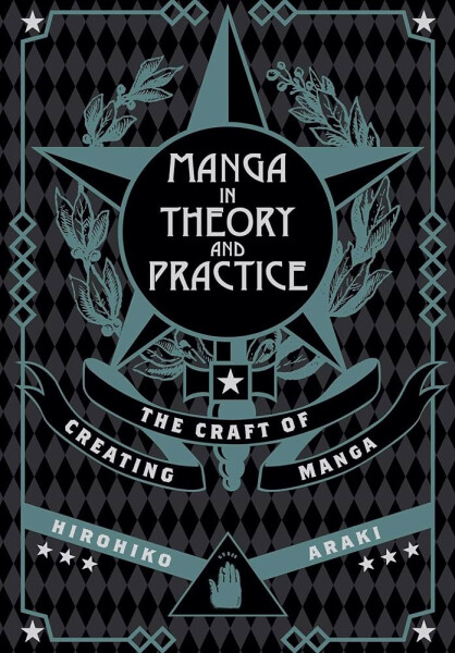 Manga in Theory and Practice: The Craft of Creating Manga - Hirohiko Araki