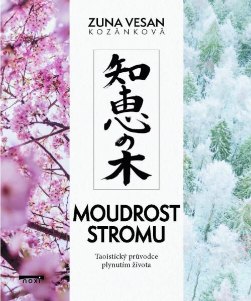 Moudrost stromu - Taoistický průvodce plynutím života - Zuna Vesan Kozánková
