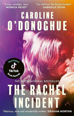 The Rachel Incident: ´If you´ve ever been young, you will love The Rachel Incident like I did´ (Gabrielle Zevin) - the international bestseller - Caroline O'Donoghue
