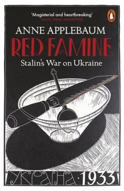 Red Famine Stalin´s War on Ukraine Anna Applebaumová