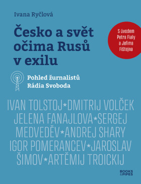 Česko a svět očima Rusů v exilu - Pohled žurnalistů Rádia Svoboda - Ivana Ryčlová