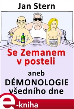 Se Zemanem v posteli aneb démonologie všedního dne - Jan Stern e-kniha