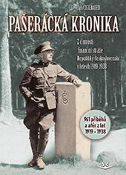 Pašerácká kronika - Z činnosti finanční stráže Republiky Československé v letech 1919–1938 - Jan Cigbauer