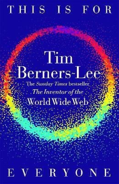 This Is for Everyone - Tim Berners-Lee