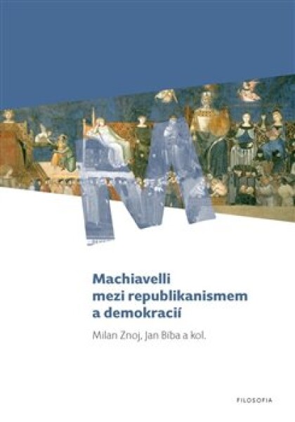 Machiavelli mezi republikanismem demokracií Jan Bíba