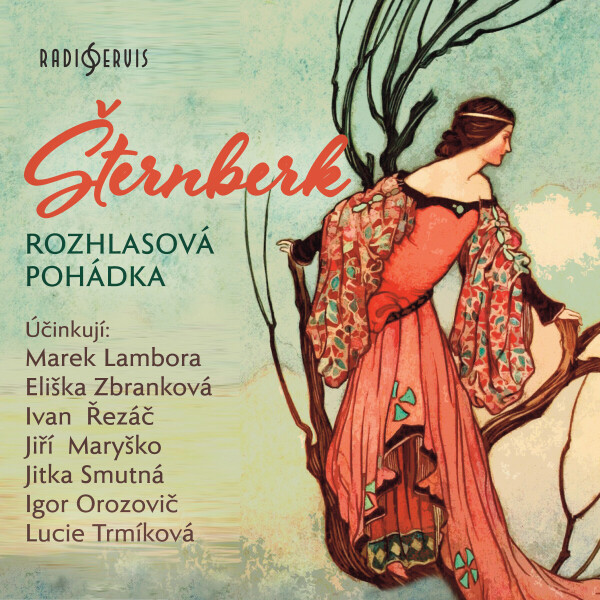 Šternberk - rozhlasová pohádka - Božena Němcová, Igor Orozovič, Jitka Smutná, Lucie Trmíková, Ivan Řezáč, Marek Lambora, Eliška Zbranková, Jiří Maryšk