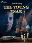 The Young Tsar - Leo Tolstoy