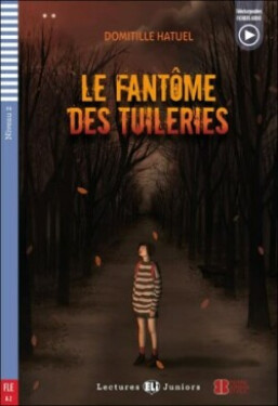 Lectures ELi Juniors Niveau 2 (A2): Le fantôme des Tuileries + Downloadable Multimedia 2023 - Hatuel, Domitille
