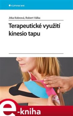 Terapeutické využití kinesio tapu - Jitka Kobrová, Robert Válka e-kniha