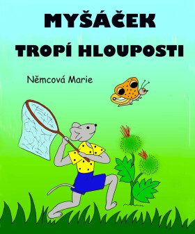 Myšáček tropí hlouposti - Marie Němcová