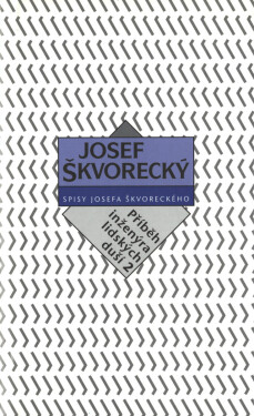 Příběh inženýra lidských duší II. (spisy - svazek 16) - Josef Škvorecký
